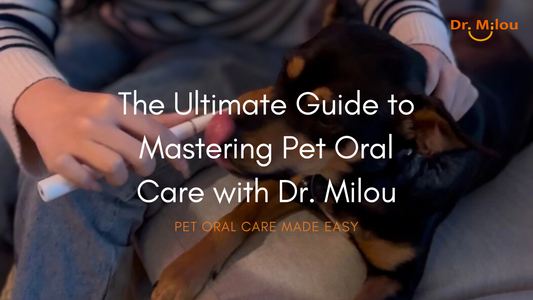 The Ultimate Guide to Mastering Pet Oral Care with Dr. Milou