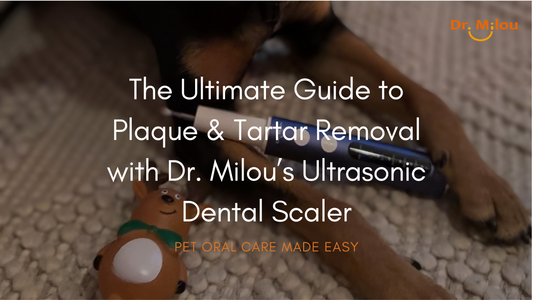 The Ultimate Guide to Plaque and Tartar Removal with Dr. Milou’s Ultrasonic Dental Scaler